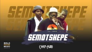 Chef Man – Semotshepe Mp3 Download FakazaChef Man – Semotshepe Mp3 Download Fakaza