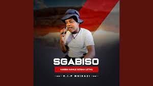 Mp3 Download Fakaza: Sgabiso – Hamba Kahle Sosha Lethu (RIP) Msikazi