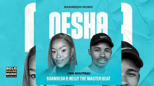 Mp3 Download Fakaza: Shandesh & Nelly The Master Beat – Wa Khutisa