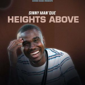 Sinny Man’Que – Heights Above Mp3 Download Fakaza