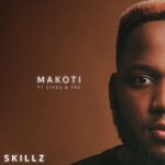 Skillz ft Sykes & TNS – Makoti