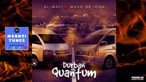 Mp3 Download Fakaza; Sl-Wayi & Muvo De Icon – Durban Quantum