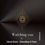 Mp3 Download Fakaza: Tokman Bisaac, Bluesoulboys & Stsipa Da Deej – Watching You