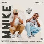 Mp3 Download Fakaza: Tyler ICU & Tumelo ZA – Mnike ft DJ Maphorisa, Nandipha808, Ceeka RSA & Tyron Dee