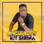 Uncle Eddy – Rit Sirina Mp3 Download Fakaza