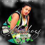 Makhosi Mbutho – Chapter 1 EP Mp3 Zip Download Fakaza