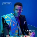 Wave Rhyder – I Made It Mp3 Download Fakaza