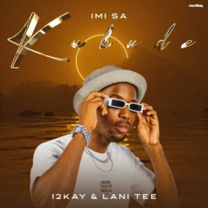 IMi SA, Lani Tee & 12Kay – Kukude Mp3 Download Fakaza