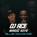 DJ ACE – BLUE DIAMONDS FT MAGIC KEYS