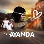 Tsa Manyalo – Ayanda Tsa Manyalo Mp3 Download Fakaza