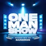 Bandros – One Man Show Promo Mix Mp3 Download Fakaza