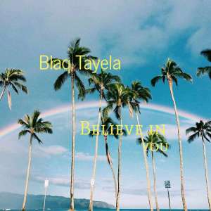 Blaq Tayela – Believe In You Mp3 Download Fakaza