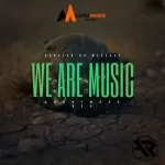 Mp3 Download Fakaza: Bobstar No Mzeekay – We Are Music Ft. Anonymous RSA