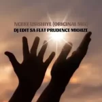 Mp3 Download Fakaza: DJ Edit SA – Ngeke Usishiye ft. Prudence Mkhize