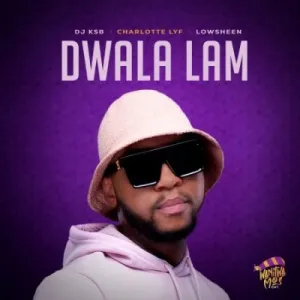 Mp3 Download Fakaza: DJ KSB, Charlotte Lyf & Lowsheen – Dwala Lami