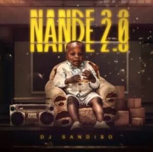 DJ Sandiso – Nande 2.0 EP Mp3 Zip Download Fakaza