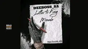 DeeBoss SA – Letter To King Monada Mp3 Download Fakaza