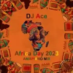 Dj Ace – Africa Day 2023 (Amapiano Mix) Mp3 Download Fakaza