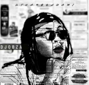 Dj Obza – Uthando Lwami Album Mp3 Zip Download Fakaza