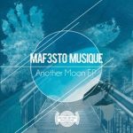 EP: Maf3sto Musique – Another Moon Mp3 Zip Download Fakaza