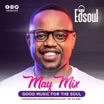 Edsoul – May 2023 Mix Mp3 Download Fakaza