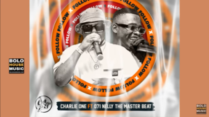 Mp3 Download Fakaza: Charlie One – Follow Follow Ft 071 Nelly The Master Beat