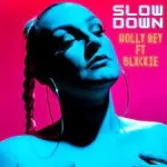 LYRICS: Holly Rey – Slow Down ft. Blxckie Mp3 Download Fakaza