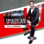 Icala Lombhemu – MTAKWETHU Mp4 Download Fakaza