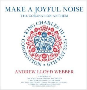 Andrew Lloyd Webber & Royal Philharmonic Orchestra – Make A Joyful Noise (The Coronation Anthem)