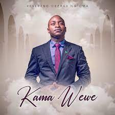 Rev. Cephas Ng’oma – Kama Wewe Mp3 Download Fakaza