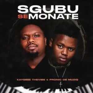 Mp3 Downlaod Fakaza: KayGee The Vibe & Pronic DeMuziq – Sgubu Se Monate