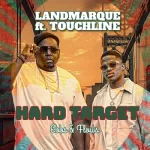 Mp3 Download Fakaza: LANDMARQUE & Touchline – Ebbs & Flows: Hard Target