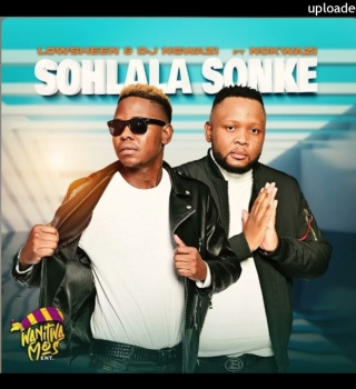 Mp3 Download Fakaza: Lowsheen & DJ Ngwazi – Sohlala Sonke ft. Nokwazi