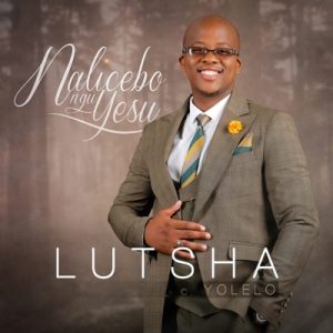 Lutsha Yolelo – Enqabeni Engu Jesu Mp3 Download Fakaza