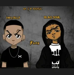 MI-LOLLY & BlaQ souL – Facts Mp3 Download Fakaza