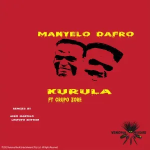 Mp3 Download Fakaza: Manyelo Dafro & Grupo Zore – Kurula (Aero Manyelo Remix)