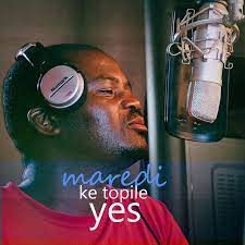 Maredi Maredi – Ke Topile Yes Mp3 Download Fakaza