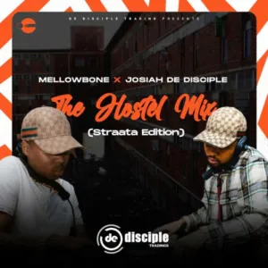 Mp3 Download Fakaza: Mellowbone & Josiah De Disciple – The Hostel Mix (Straata Edition)