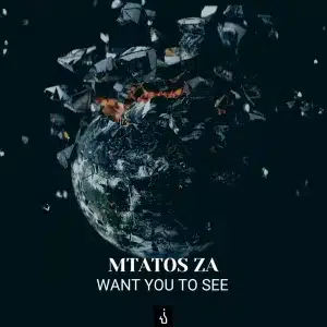 EP: Mtatos ZA – Want You To See Mp3 Zip Download Fakaza