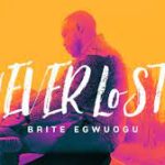 Brite Egwuogu – Never Lost Mp3 Download Fakaza