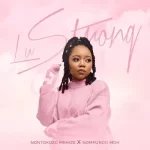 Mp3 Download Fakaza: Nontokozo Mkhize – Lu Strong ft. Nomfundo Moh