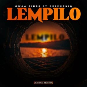 Owaa Kekana – Lempilo ft Deephoniq Mp3 Download Fakaza