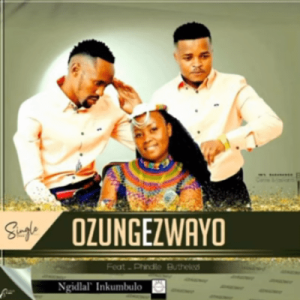 Mp3 Download Fakaza: Ozungezwayo – Ngidlal’ inkumbulo ft Phindile Buthelezi