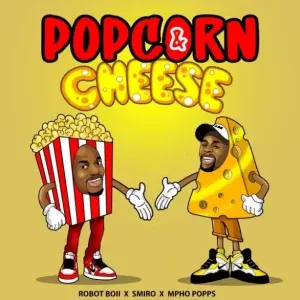 Mp3 Download Fakaza: Robot Boii, Smiro & Mpho Popps – Popcorn & Cheese