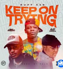 Mp4 Download Fakaza: Ruff Kid – Keep On Trying Ft. Emtee & Lolli Native Video