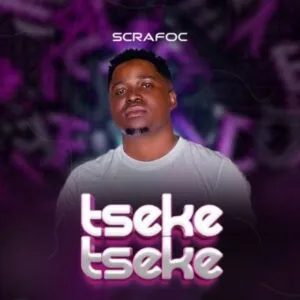 Mp3 Download Fakaza: Scrafoc – Tseke Tseke (Instrumental Version) ft DrummeRTee924 & Chigunde