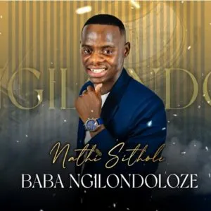 Nathi Sithole – Baba Ngilondoloze Mp3 Download Fakaza