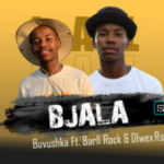 Mp3 Download Fakaza: Buvushka – Bjala Ft Barll Rock & Dlwex Rsa