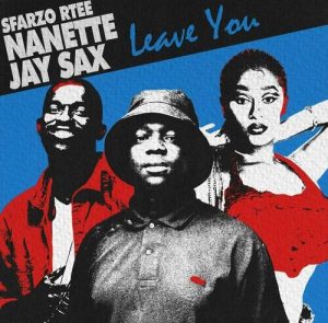 Mp3 Download Fakaza: Sfarzo Rtee – Leave You ft. Nanette & Jay Sax