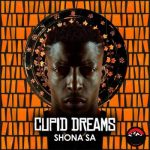 ALBUM: Shona SA – Cupid Dreams Mp3 Zip Download Fakaza